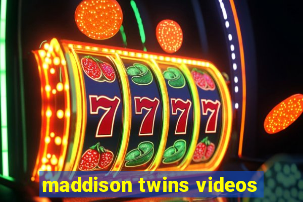 maddison twins videos